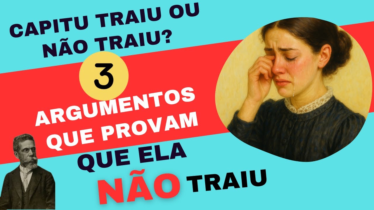 3 argumentos que provam que Capitu não traiu Bentinho! “Dom Casmurro”.