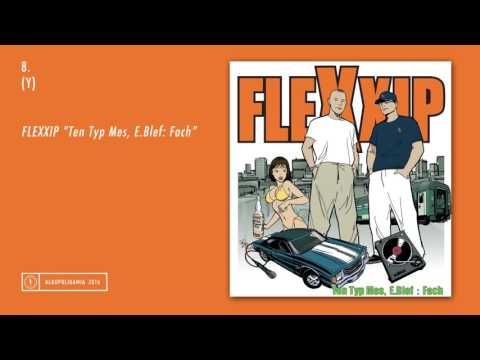 8. Flexxip - (Y) - Ten Typ Mes, E.Blef: Fach