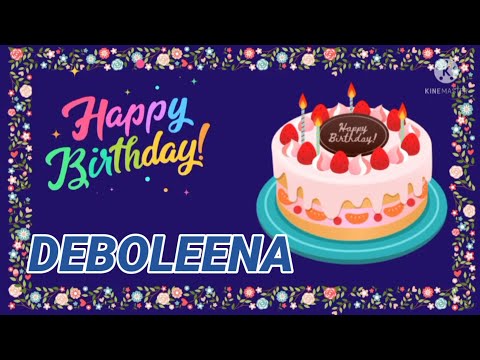 happy barthday deboleena//deboleena happy birthday song