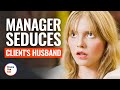MANAGER SEDUCES CLIENT S HUSBAND DramatizeMe