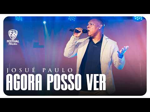 Josué Paulo | Agora Posso Ver (Festival Nações)