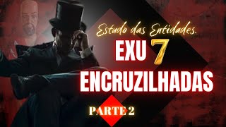 QUEM É? ATUALIZADO!!! TUDO SOBRE EXU 7 ENCRUZILHADAS! PARTE 2