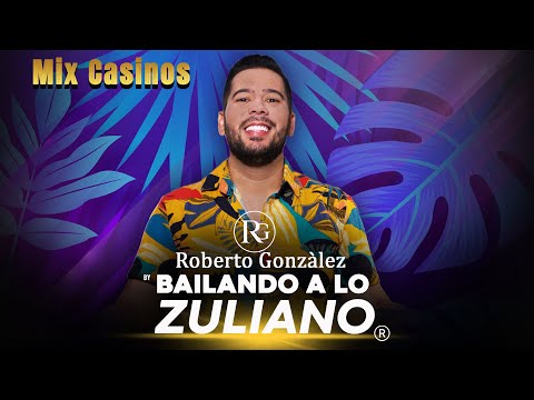 Mix Casinos. Roberto González - Bailando a Lo Zuliano.