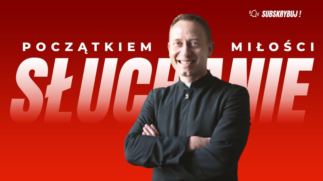 Ks.Dominik Chmielewski - MIŁOŚĆ zaczyna się od SŁUCHANIA.