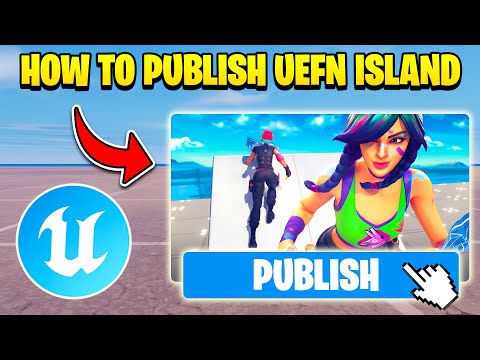 HOW TO PUBLISH YOUR UEFN MAP | IN DEPTH TUTORIAL