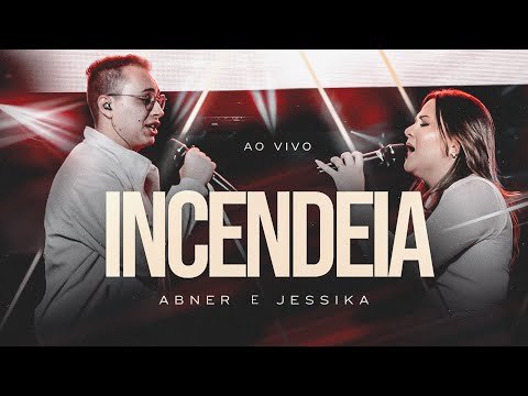 INCENDEIA┃ABNER & JESSIKA (LIVE SESSION - AO VIVO)