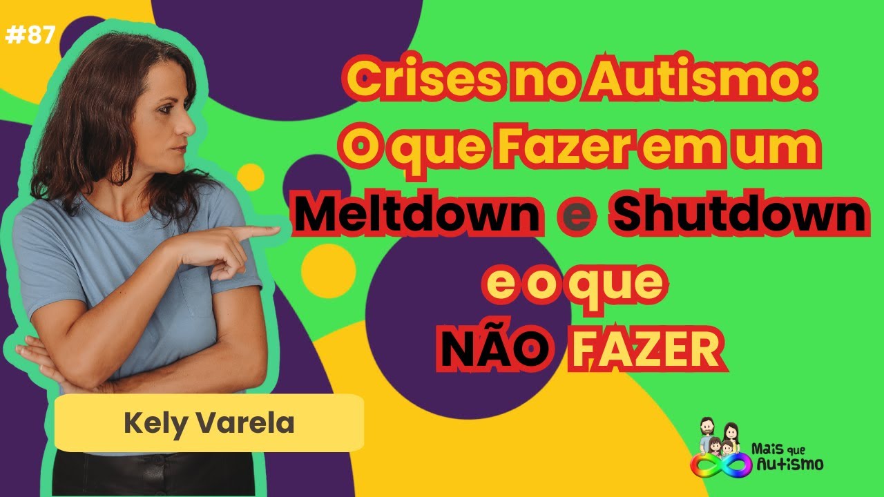 Crise no Autismo: meltdown e shutdown O que Fazer Quando o Autista Entra em Crise #podcast #87