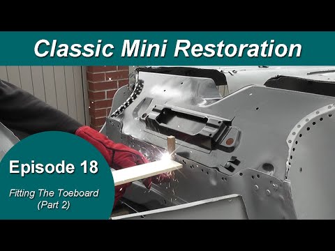 Classic Mini Restoration Episode 18 - Fitting The Toeboard (Part 2)
