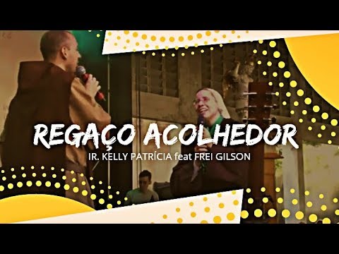 Regaço Acolhedor - Ir. Kelly Patrícia feat Frei Gilson