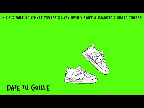 Milly x Farruko x Myke Towers x Lary Over x Rauw Alejandro x Sharo Towers - Date Tu Guille (Audio)