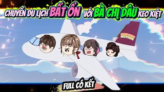 (Full) Chuyến Du Lịch Bất Ổn Với Bà Chị Dâu Keo Kiệt | ChipChip Review