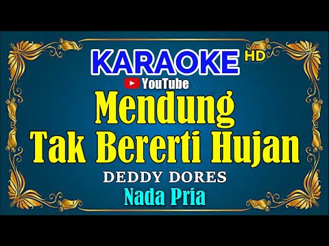 MENDUNG TAK BERERTI HUJAN - Deddy Dores [ KARAOKE HD ] Nada Pria