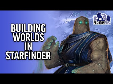 PaizoCon 2022: Building Worlds in Starfinder