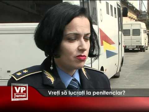 Vreți să lucrați la penitenciar?
