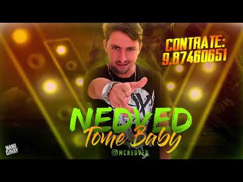 MC NEDVED - TOME BABY - MÚSICA NOVA
