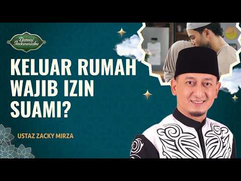 Seberapa Penting Izin Suami saat Mau Pergi Keluar Rumah? | Ustaz Zacky Mirza - Damai Indonesiaku