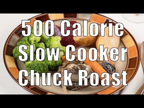 500 Calorie Slow Cooker Chuck Roast (Home Cooking 101)...