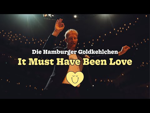 Die Hamburger Goldkehlchen - It Must Have Been Love (Live from Elbphilarmonie)