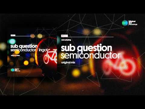 Sub Question - Semiconductor ( Original Mix ) OUT NOW