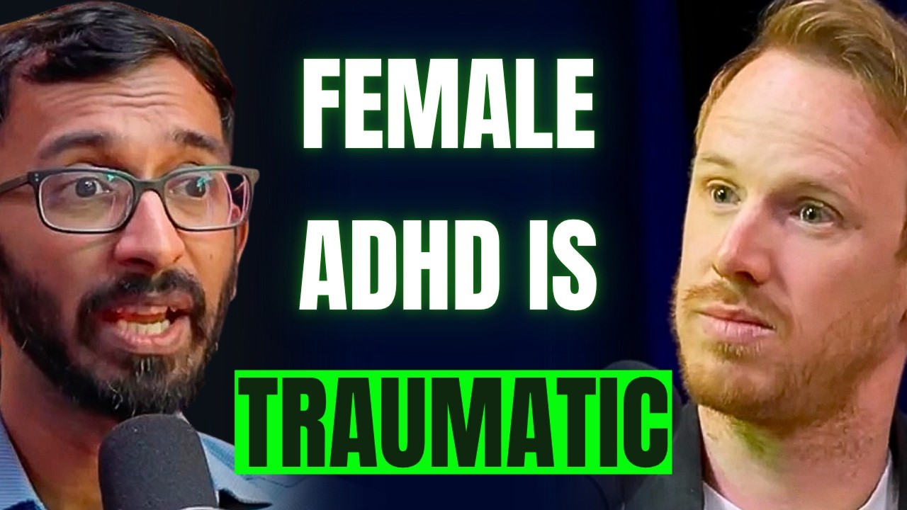 The Dark Truth About Female ADHD, The Invisible Struggle (Leading Psychiatrist Explains)