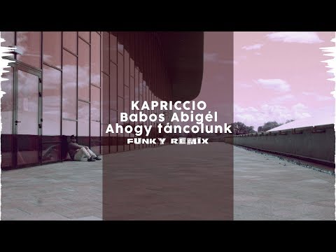 Kapriccio X Babos Abigél - Ahogy táncolunk ( Funky Remix )