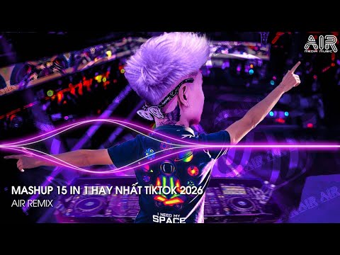 Mashup 15 in 1 - Nhạc Remix TikTok Triệu View Hay Nhất Hiện Nay ♫ Top 15 Nhạc TikTok Hay Nhất 2026