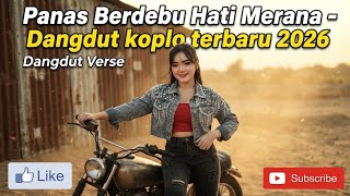 Download lagu 🎶 PANAS BERDEBU HATI MERANA | DANGDUT KOPLO TERBARU 2026 | DANGDUT VERSE 🎶 mp3