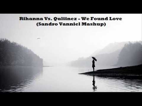 Rihanna Vs. Qulinez - We Found Love (Sandro Vanniel Mashup)