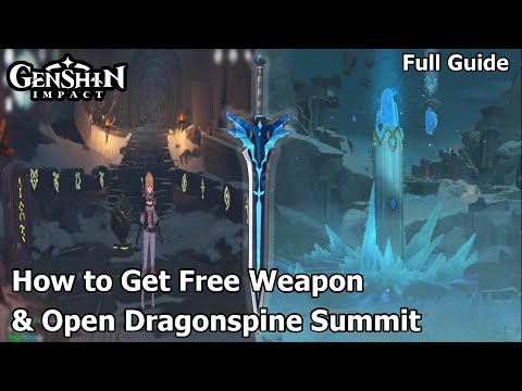 How to Get Free weapon & Open Dragonspine Summit - Full Guide