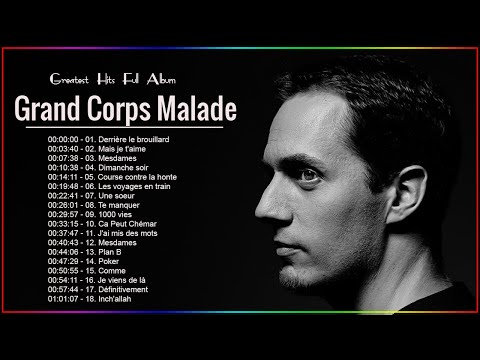Grand Corps Malade Les Plus Grands Succès ♪ღ♫ Grand Corps Malade Best Of Playlist 2022