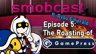 the smobcast w/ @PlushieMistress: The Roasting of Gamepress | EP. 5