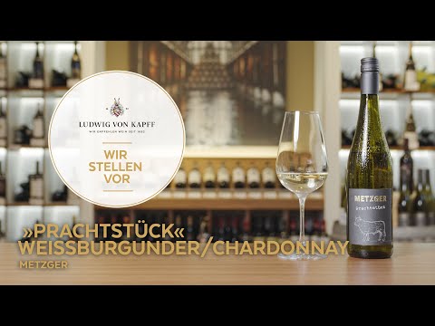 Wir stellen vor: Metzger »Prachtstück« Weißburgunder/Chardonnay