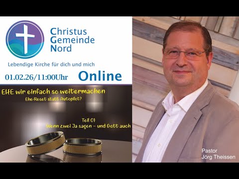 "'EHE wir einfach so weitermachen - Teil 01" - Pastor Jörg Theissen - 01.02.2026