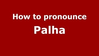 How to pronounce Palha
