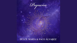 Ouvir Pequeña (Feat. Paco Álvarez) Dulce Maria