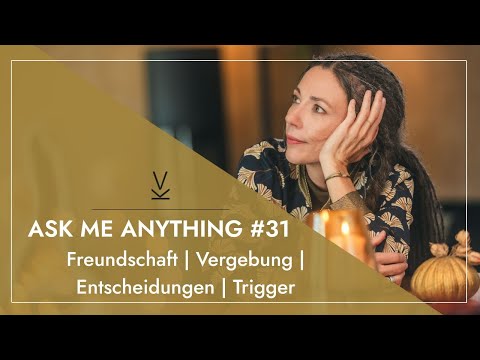 #31 // AMA - Ask me Anything! // Freundschaft | Vergebung | Entscheidungen | Trigger