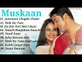 Muskaan Movie All songs Jukebox | Aftab Shivdasani, Anjala Zaveri | INDIAN MUSIC