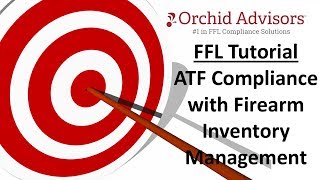 FFL Tutorial - ATF Compliance with Firearm Inventory Management