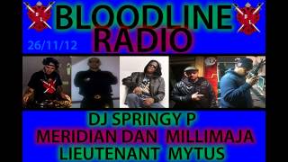DJ SPRINGY P MERIDIAN DAN MILLIMAJA MYTUS LIEUTENANT BLOODLINE RADIO 26.11.12