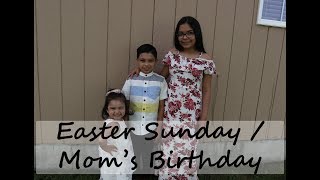 EASTER SUNDAY / MOM'S BIRTHDAY