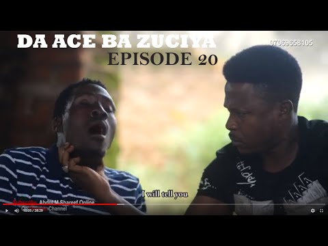 DA ACE BA ZUCIYA | Episode 20 - Season 2 | Abdul M Shareef Online