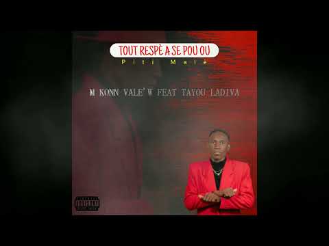 M'Konn Valè'w PITI MALÈ Feat Tayoo Ladiva Official Audio