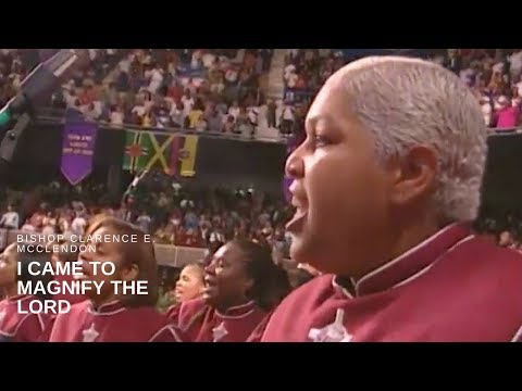 Bishop Clarence E. McClendon – I Came to Magnify the Lord (Live)