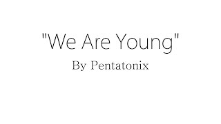 We Are Young - Pentatonix (Lyrics)