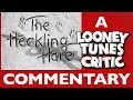 The Heckling Hare Looney Tunes Critic Commentary