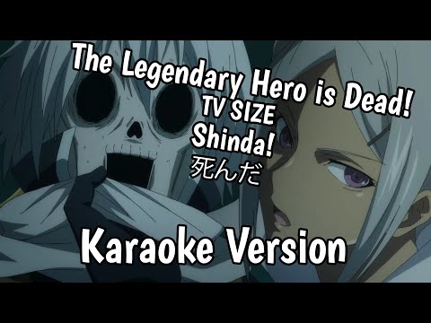 The Legendary Hero is Dead OP - TV SIZE - Shinda! (死んだ) (Opening) | Instrumental Karaoke Version