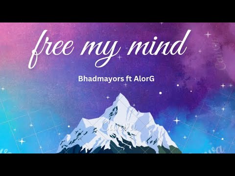 BhadMayors ft AlorG - Free my mind (lyrics video)