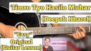 Timro Tyo Hasilo Muhar - Deepak Kharel | Guitar Lesson | Easy Chords | (Capo 3)