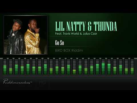 Lil Natty & Thunda Feat. Travis World & Julius Czar - Go So (Bird Box Riddim) [2019 Soca]