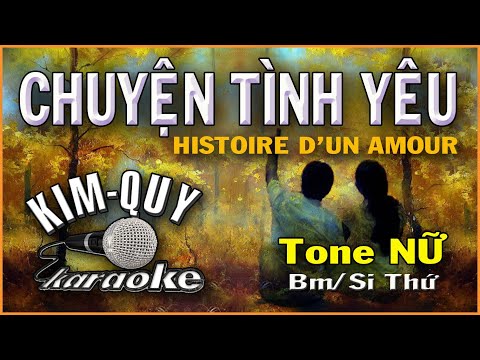 KARAOKE - CHUYỆN TÌNH YÊU - Tone NỮ ( Bm/Si Thứ ) - Nhạc ngoại lời Việt PHẠM DUY